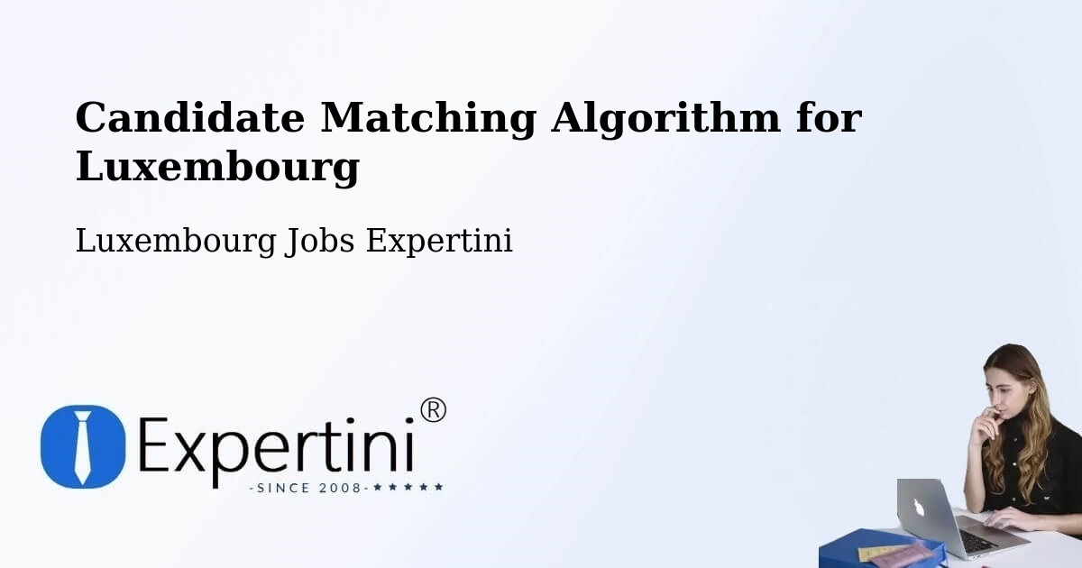 Candidate Matching Algorithm Overview – Parc Hosingen - Luxembourg Jobs Expertini